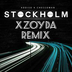 Addiso & CheccoMan - Stockholm (Xzoyda Remix) **FREE DOWNLOAD**