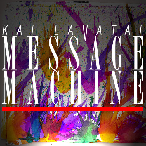 Kai Lavatai - Message Machine