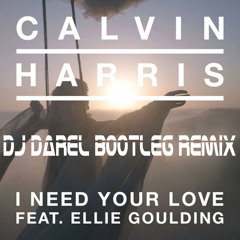 Calvin Harris feat. Ellie Goulding - I Need Your Love (Dj Darel Bootleg Remix)