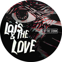 Lois & The Love - Eye Of The Storm