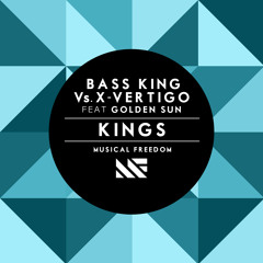 Bass King Vs. X - Vertigo Feat Golden Sun - Kings (Original Mix) [OUT NOW]