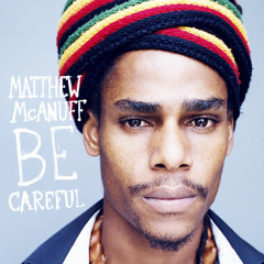 Matthew McAnuff - Be Careful [Album Megamix - TwoChapter Records 2013]