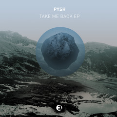 Pysh - Take Me Back (snippet)