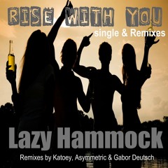 Lazy Hammock : Rise With You (Gabor Deutsch Remix)