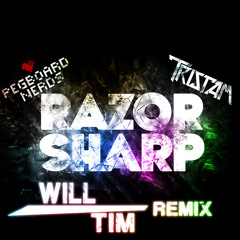 Pegboard Nerds & Tristam - Razor Sharp (Will & Tim Remix)