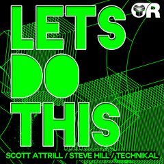 Lets Do This (Radio Edit) Scott Attrill v's Steve Hill & Technikal