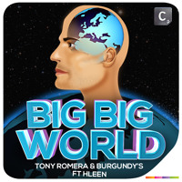 Tony Romera & Burgundy’s Ft Hleen - Big Big World (Original Mix)