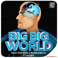 Tony Romera & Burgundy's Ft Hleen - Big Big World (Original Mix)