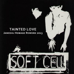 Soft Cell "Tainted Love" (Janoshs Homage Rework 2013) *FREE DOWNLOAD*