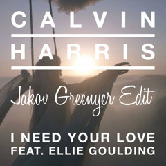 Calvin Harris ft. Ellie Goulding - I Need Your Love (Jakov Greenyer Edit)