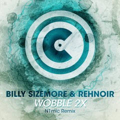 Billy Sizemore & Renhoir - Wobble 2x (N1MIC Rmx) [Out NOW On Consistent Records]