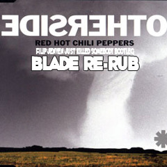 Red Hot Chili Peppers - Otherside (Filip Jenven Just Killed Somebody Bootleg) [Blade Re-Rub]