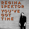 Regina&#x20;Spektor You&#x27;ve&#x20;Got&#x20;Time Artwork