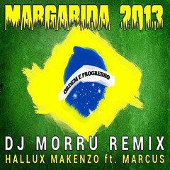 Hallux Makenzo feat. Marcus - Margarida 2013 (DJ Morru Remix)