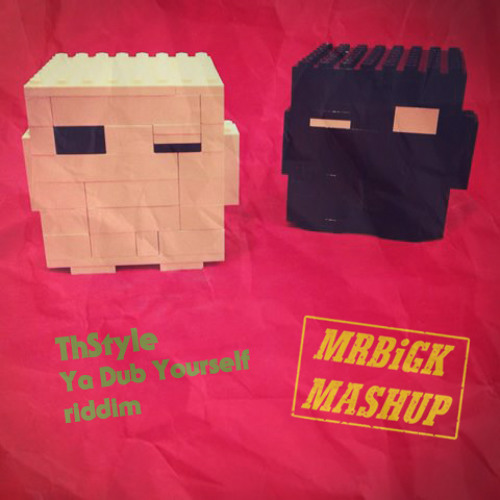 MRBiGK vs ThStyle - Hello (Ya Dub Yourself Riddim) (MRBiGK Mashup)