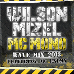 Wilson, Mizel & MC Mono Rave Mix Featuring MC Enemy *FREE D/L*