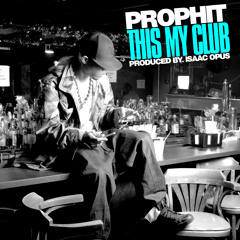 Prophit- This My Club (SQUEAKY CLEAN)