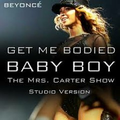 Beyoncé Get me bodied vs Baby Boy The Mrs carter version studio