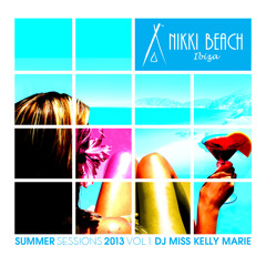 Nikki Beach Ibiza - Summer Sessions 2013 Vol 1 - DJ Miss Kelly Marie
