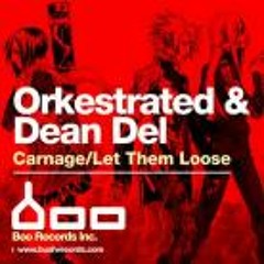 Orkestrated & Dean Del - Carnage (Original)