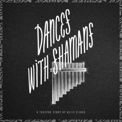 Dances with Shamans
