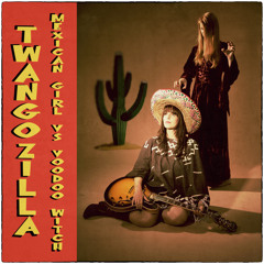 Twangozilla - Mexican Girl vs. Voodoo Witch
