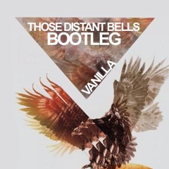 Vanilla - Those Distant Bells Bootleg feat. Snow Patrol FREE DOWNLOAD