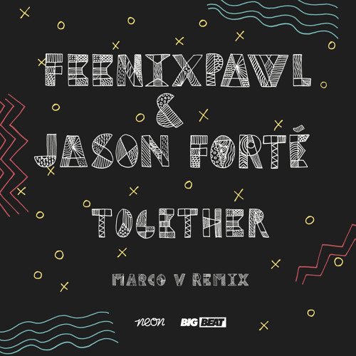 Feenixpawl & Jason Forte - Together (Marco V Remix) OUT ON BEATPORT