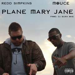 Plane Mary Jane  Ft. Redd Simpkins (Prod. DJ Burn One)