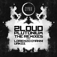 2Loud - Plutonium (Lorenzo D'Ianni Remix)