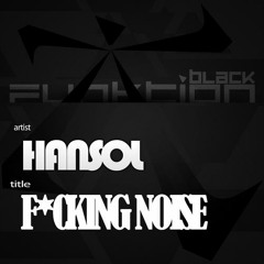 Hansol - F*cking Noise [Funktion (Black) Recordings]