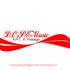 A.R.T. Featuring Prestige - D.O.P.E. Music (Throwback Thursday)