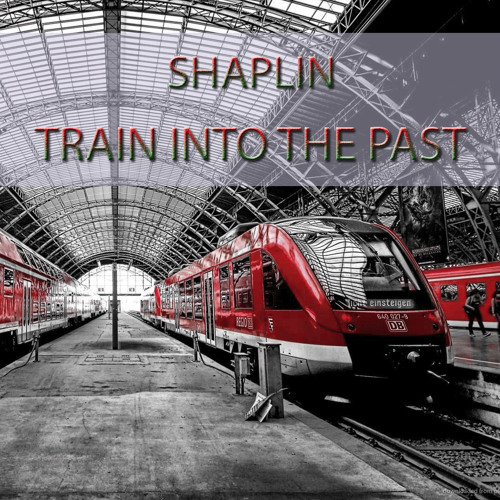 Shaplin - Train Into The Past