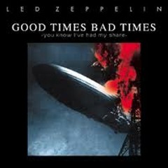 Good Times Bad Times