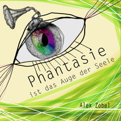 Phantasie ist das Auge der Seele