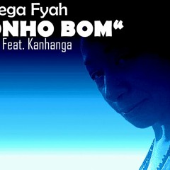 Nega Fyah ft. Kanhanga - Sonho Bom