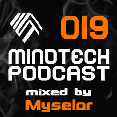 Mindtech Podcast - 019 mixed by Myselor