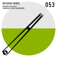 Sushi - Turntable Actor Chloroform Remix - Sushi Remix EP