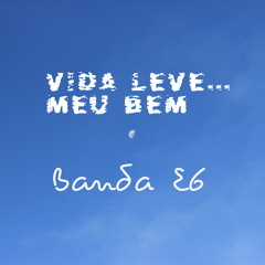 Vida leve meu bem