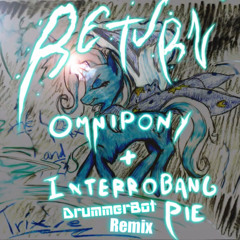 Return (DrummerBot Remix) - Omnipony