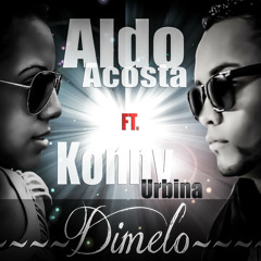 Aldo Acosta ft Konny Urbina - DIMELO