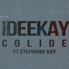Collide Ft. Stephanie Kay (Original Mix)