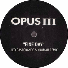 Opus III - It's A Fine Day (Leo Casagrande & Kromah bootleg)