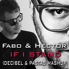 Fabo & Hector - If I Stand (Decibel & Pastas Mashup)