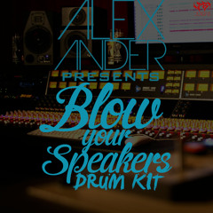 AlexAnder Blow Your Speakers Drumkit +IN DESCRIPTION+