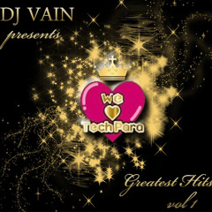 WE LOVE TECHPARA GREATEST HITS (DJ VAIN FINAL EDIT) VOL 1