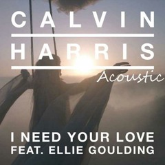 Calvin Harris feat. Ellie Goulding - I Need Your Love (Acoustic Version)