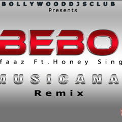 Bebo - Alfaaz ft. Yo Yo Honey Singh - Musicana Remix