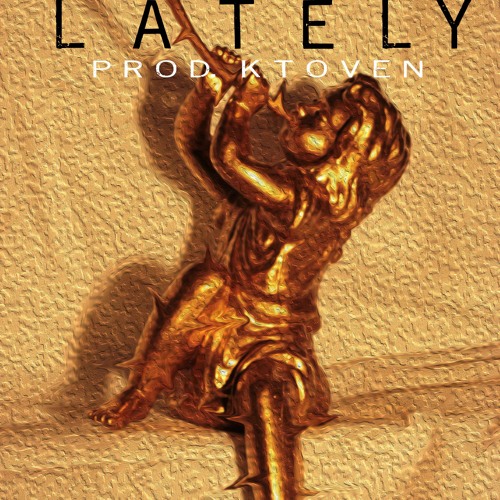 Lately(Prod. Ktoven)