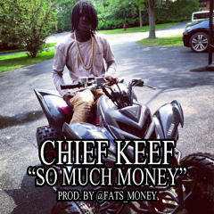 Chief Keef - So Much Money #GLOGANG (Prod. by @Fats_Money)New July, 4th, 2013